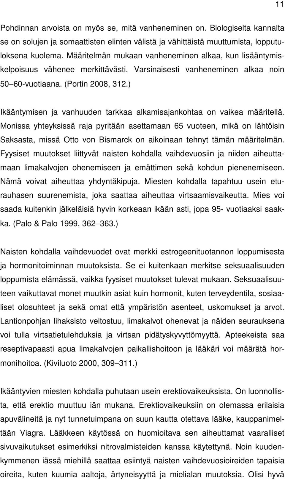 ) Ikääntymisen ja vanhuuden tarkkaa alkamisajankohtaa on vaikea määritellä.