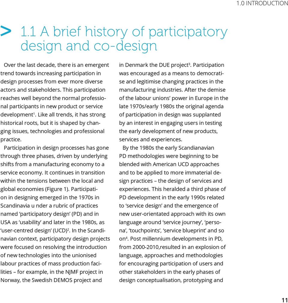 Like all trends, it has strong historical roots, but it is shaped by changing issues, technologies and professional practice.