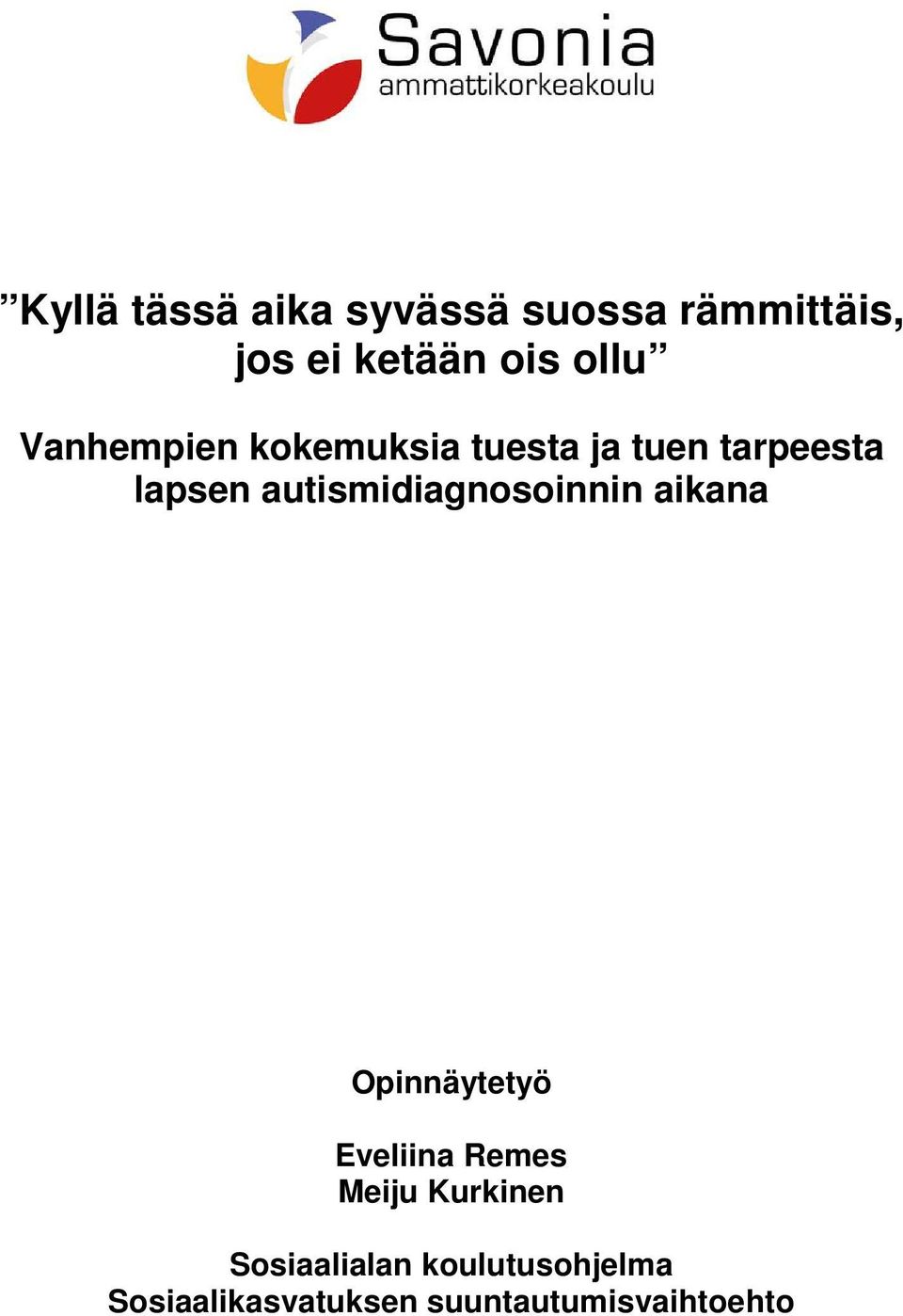 autismidiagnosoinnin aikana Opinnäytetyö Eveliina Remes Meiju