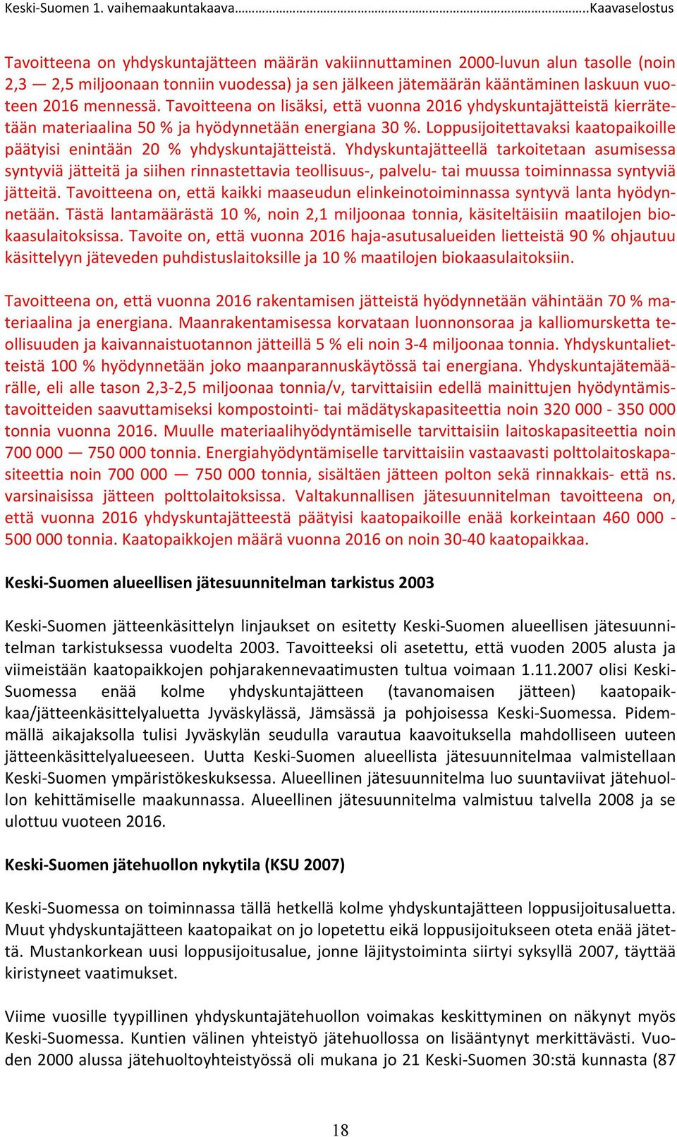 Loppusijoitettavaksi kaatopaikoille päätyisi enintään 20 % yhdyskuntajätteistä.