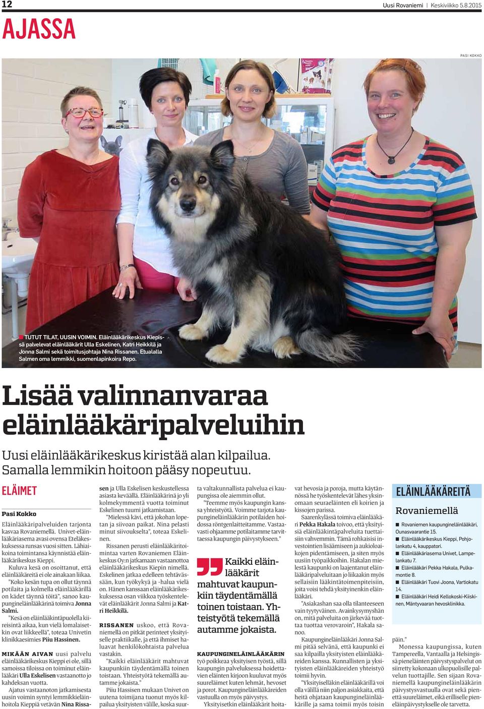 Lisää valinnanvaraa eläinlääkäripalveluihin Uusi eläinlääkärikeskus kiristää alan kilpailua. Samalla lemmikin hoitoon pääsy nopeutuu.