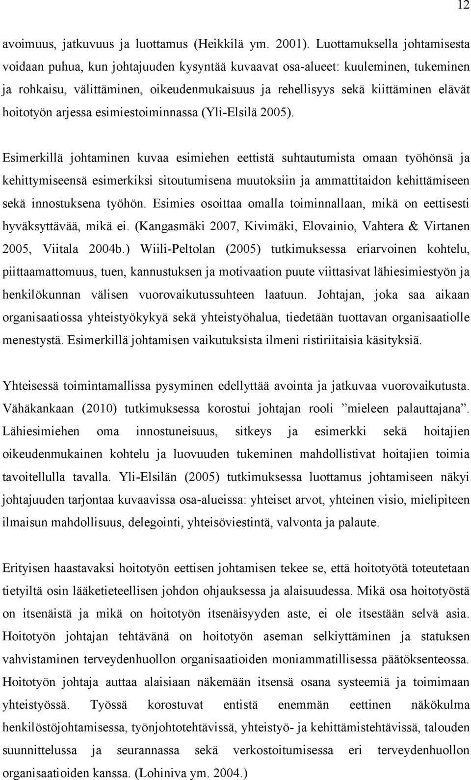 hoitotyön arjessa esimiestoiminnassa (Yli-Elsilä 2005).