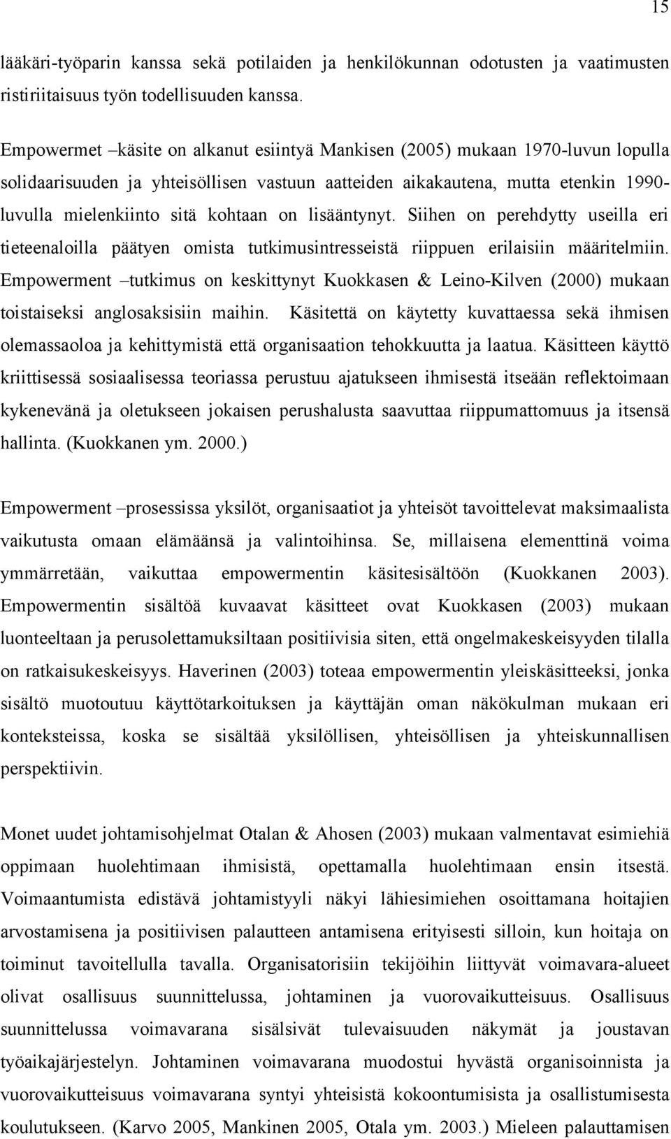 on lisääntynyt. Siihen on perehdytty useilla eri tieteenaloilla päätyen omista tutkimusintresseistä riippuen erilaisiin määritelmiin.