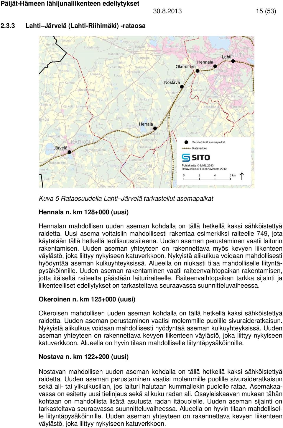 Uusi asema voitaisiin mahdollisesti rakentaa esimerkiksi raiteelle 749, jota käytetään tällä hetkellä teollisuusraiteena. Uuden aseman perustaminen vaatii laiturin rakentamisen.