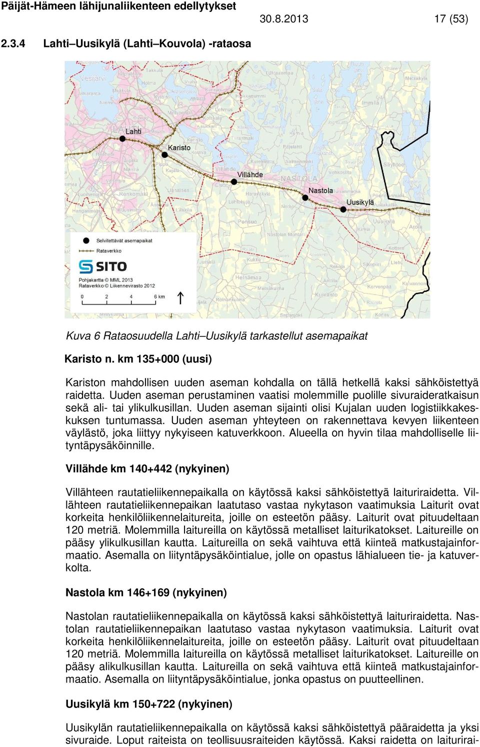 Uuden aseman perustaminen vaatisi molemmille puolille sivuraideratkaisun sekä ali- tai ylikulkusillan. Uuden aseman sijainti olisi Kujalan uuden logistiikkakeskuksen tuntumassa.