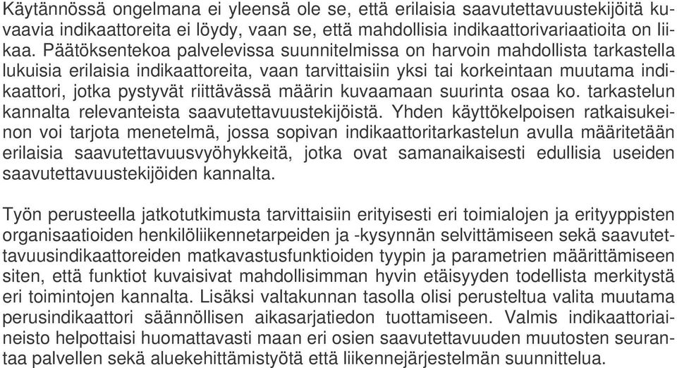 riittävässä määrin kuvaamaan suurinta osaa ko. tarkastelun kannalta relevanteista saavutettavuustekijöistä.