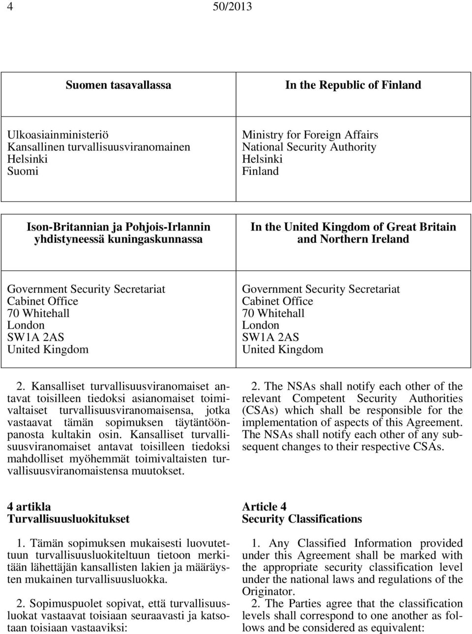 2AS United Kingdom Government Security Secretariat Cabinet Office 70 Whitehall London SW1A 2AS United Kingdom 2.