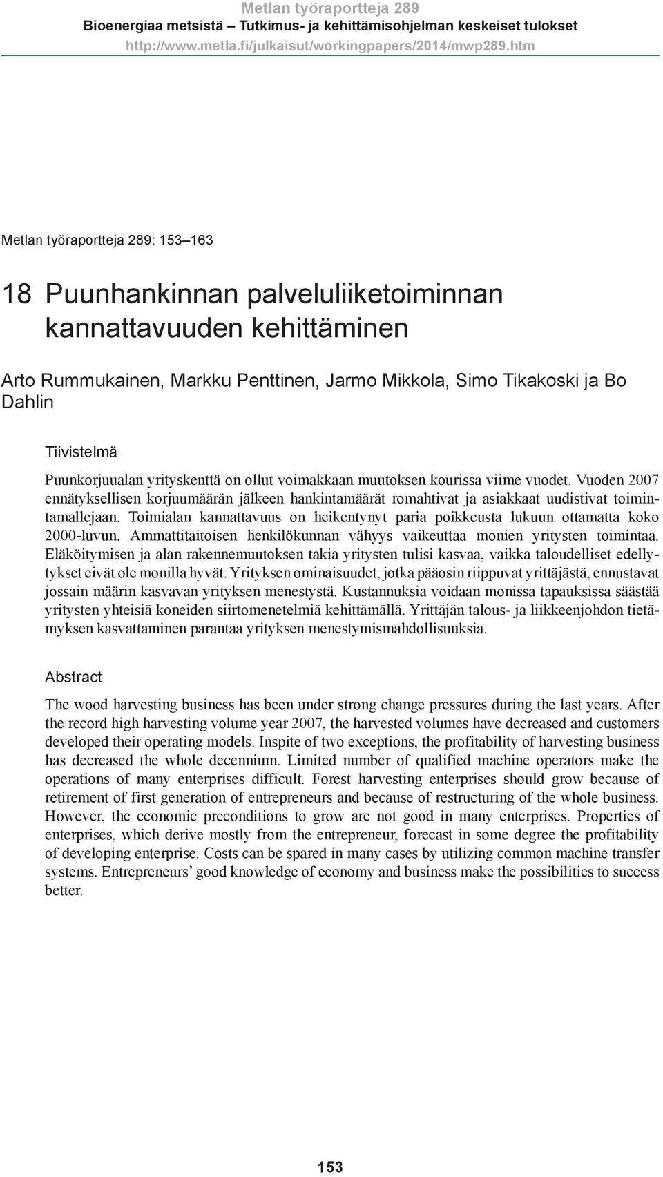 Vuoden 27 ennätyksellisen korjuumäärän jälkeen hankintamäärät romahtivat ja asiakkaat uudistivat toimintamallejaan.