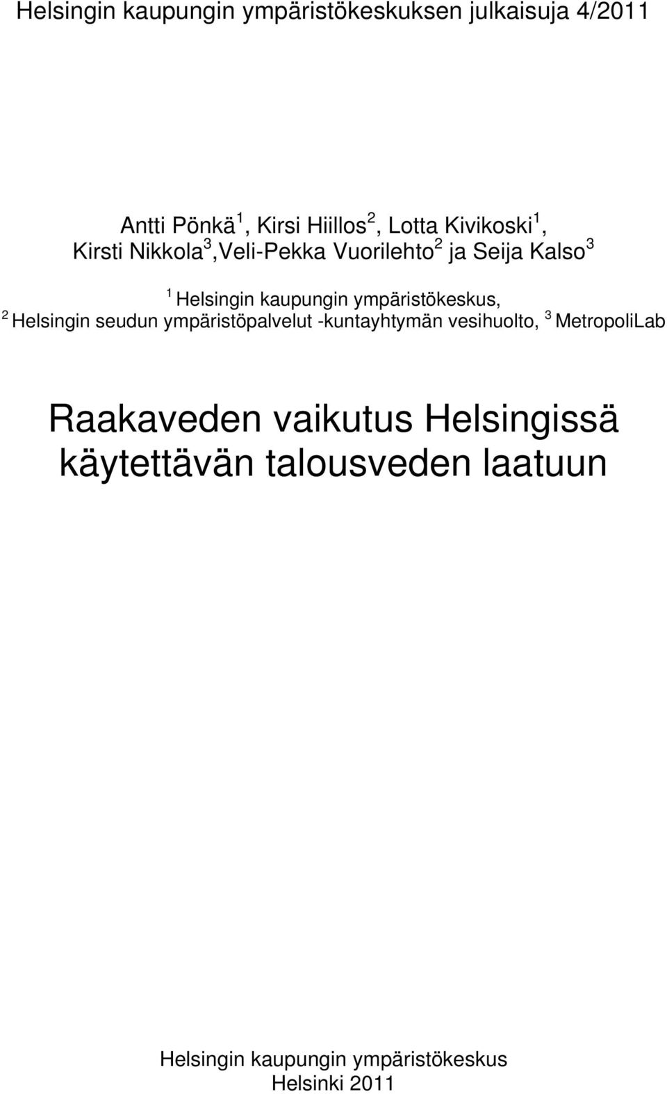 ympäristökeskus, 2 Helsingin seudun ympäristöpalvelut -kuntayhtymän vesihuolto, 3 MetropoliLab