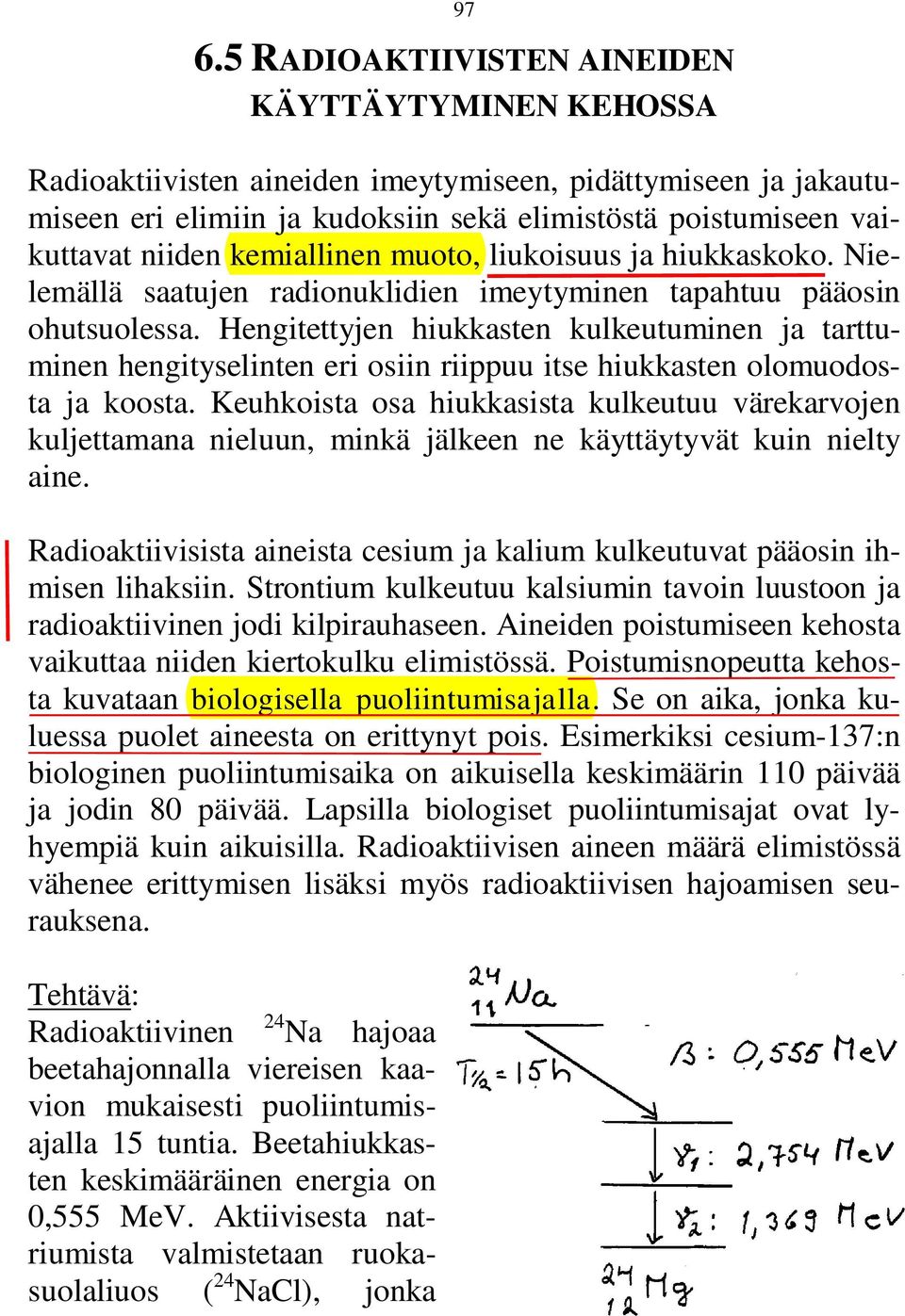 Hengitettyjen hiukkasten kulkeutuminen ja tarttuminen hengityselinten eri osiin riippuu itse hiukkasten olomuodosta ja koosta.