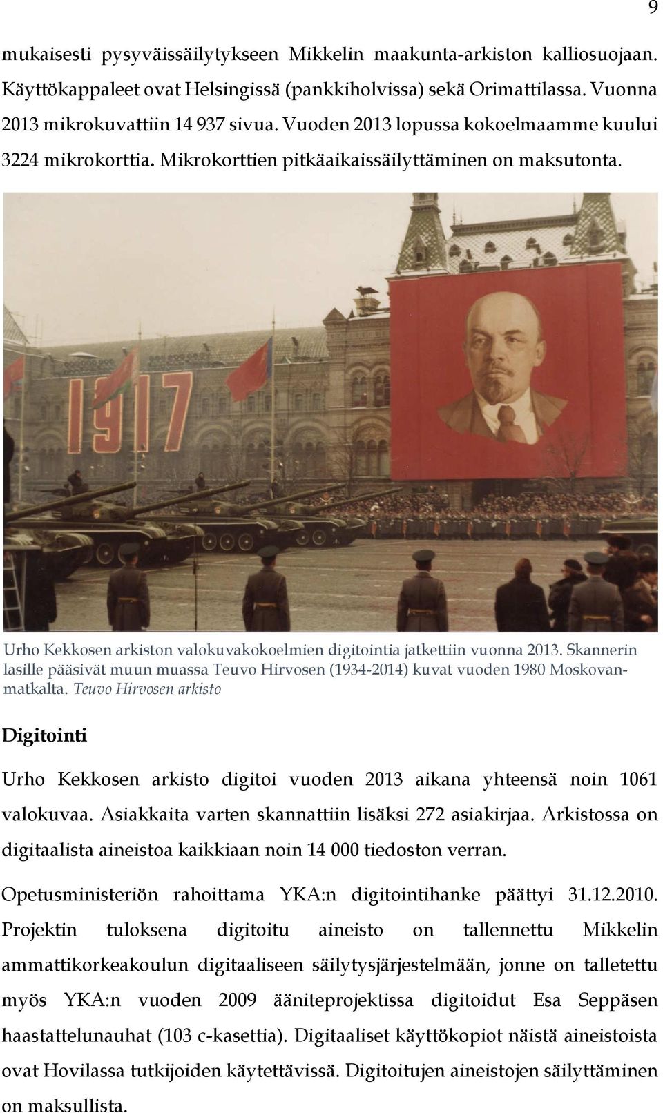 Skannerin lasille pääsivät muun muassa Teuvo Hirvosen (1934-2014) kuvat vuoden 1980 Moskovanmatkalta.