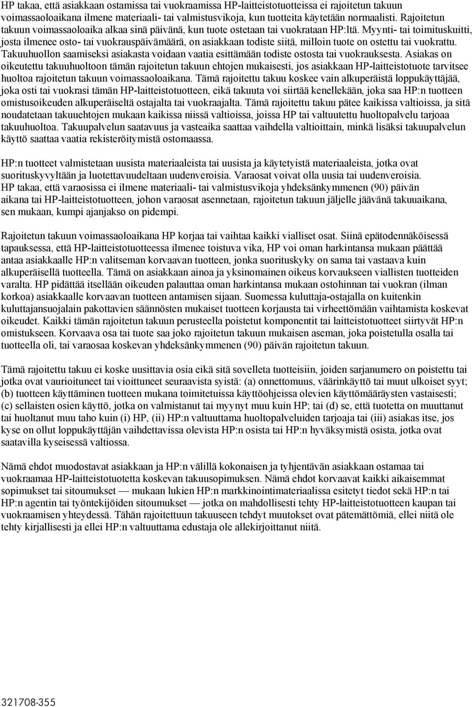 Myynti- tai toimituskuitti, josta ilmenee osto- tai vuokrauspäivämäärä, on asiakkaan todiste siitä, milloin tuote on ostettu tai vuokrattu.