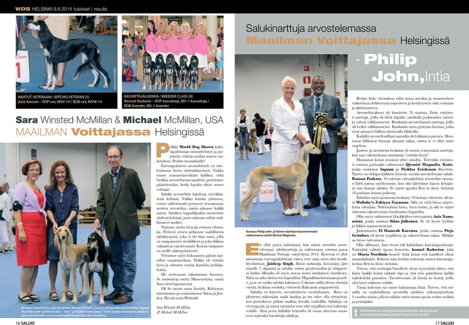 MVV-14 / BOB-vet, WVW-14 KASVATTAJALUOKKA / BREEDER CLASS [8] Kennel Badavie ROP-kasvattaja, BIS-1-kasvattaja / BOB-breeder, BIS-1-breeder Sara Winsted McMillan & Michael McMillan, USA MAAILMAN