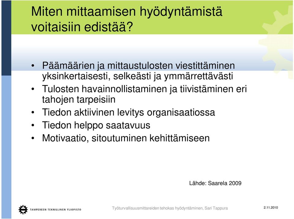 ymmärrettävästi Tulosten havainnollistaminen ja tiivistäminen eri tahojen tarpeisiin