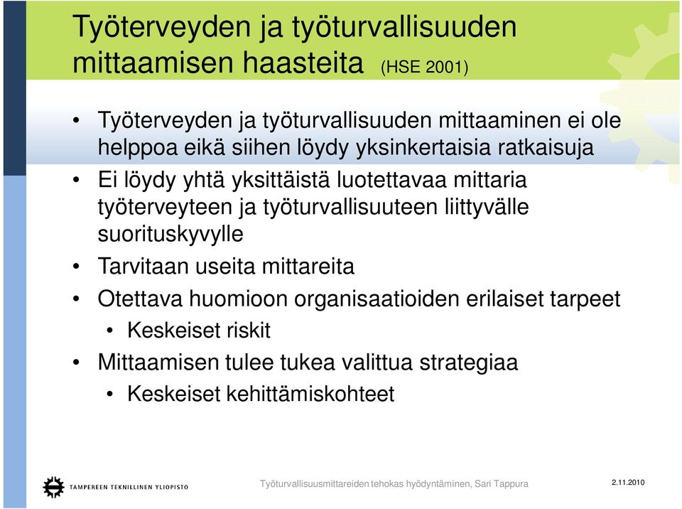 työterveyteen ja työturvallisuuteen liittyvälle suorituskyvylle Tarvitaan useita mittareita Otettava huomioon