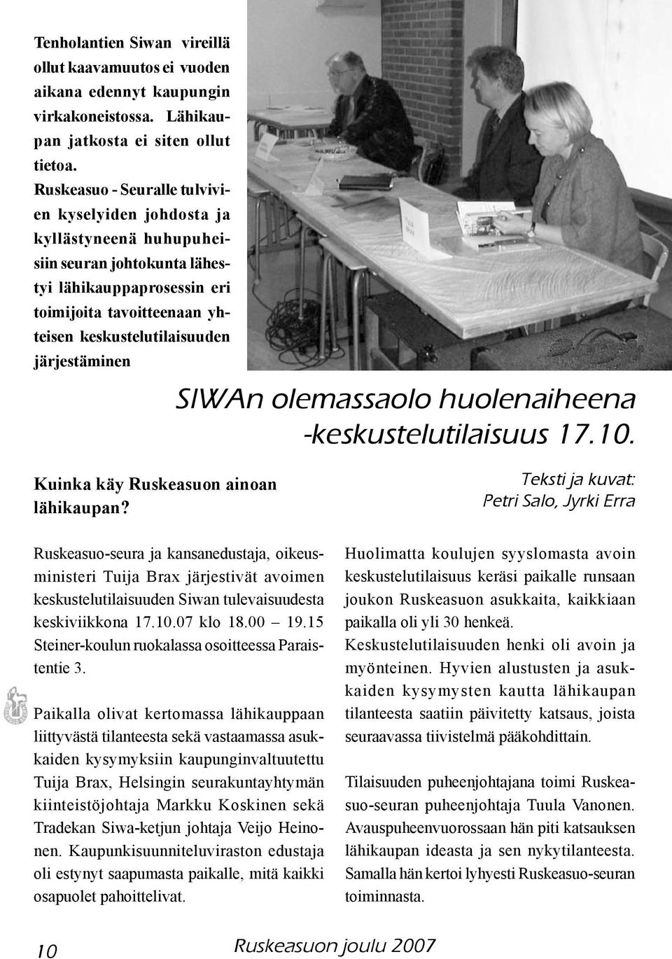 järjestäminen SIWAn olemassaolo huolenaiheena -keskustelutilaisuus 17.10. Kuinka käy Ruskeasuon ainoan lähikaupan?