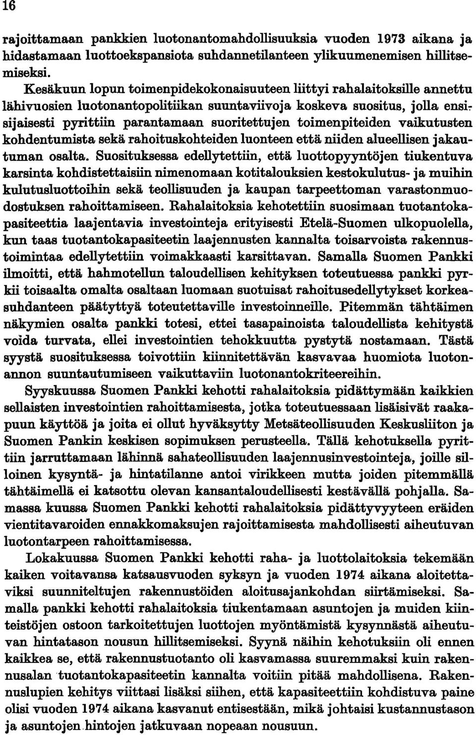 toimenpiteiden vaikutusten kohdentumista sekä rahoituskohteiden luonteen että niiden alueellisen jakautuman osalta.