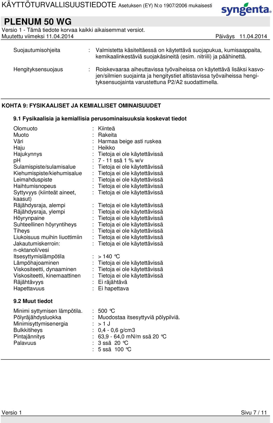 suodattimella. KOHTA 9: FYSIKAALISET JA KEMIALLISET OMINAISUUDET 9.