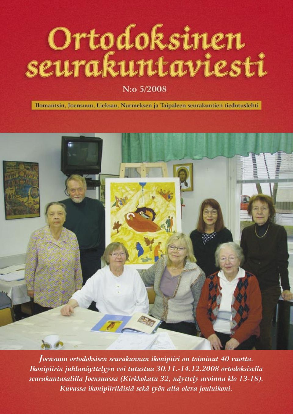 2008 ortodoksisella seurakuntasalilla Joensuussa (Kirkkokatu 32,