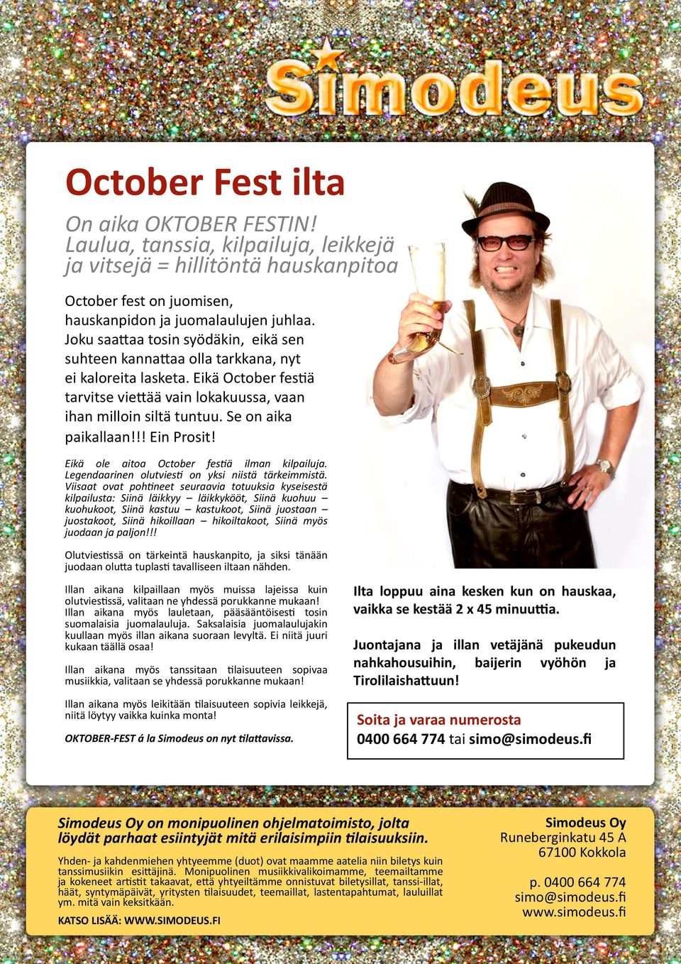 Se on aika paikallaan!!! Ein Prosit! Eikä ole aitoa October festiä ilman kilpailuja. Legendaarinen olutviesti on yksi niistä tärkeimmistä.