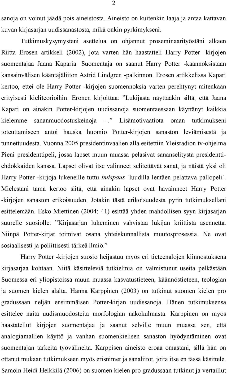 Suomentaja on saanut Harry Potter -käännöksistään kansainvälisen kääntäjäliiton Astrid Lindgren -palkinnon.