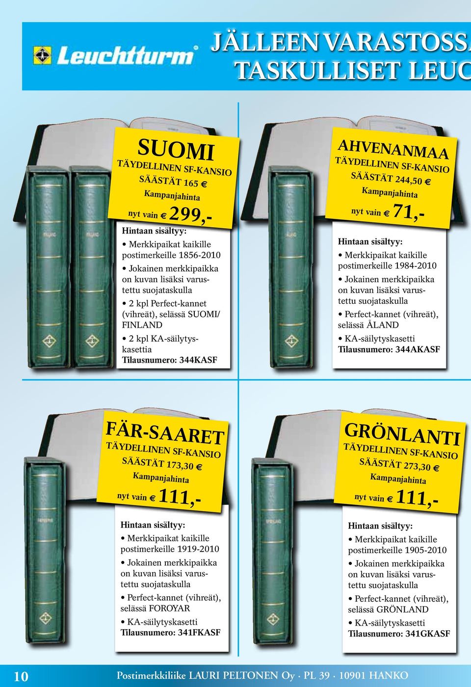 Tilausnumero: 344KASF Hintaan sisältyy: Merkkipaikat kaikille postimerkeille 1984-2010 Jokainen merkkipaikka on kuvan lisäksi varustettu suojataskulla Perfect-kannet (vihreät), selässä ÅLAND