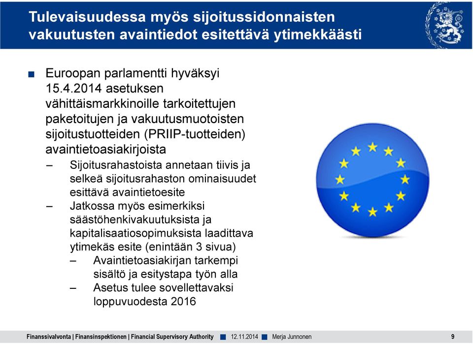 Sijoitusrahastoista annetaan tiivis ja selkeä sijoitusrahaston ominaisuudet esittävä avaintietoesite Jatkossa myös esimerkiksi säästöhenkivakuutuksista