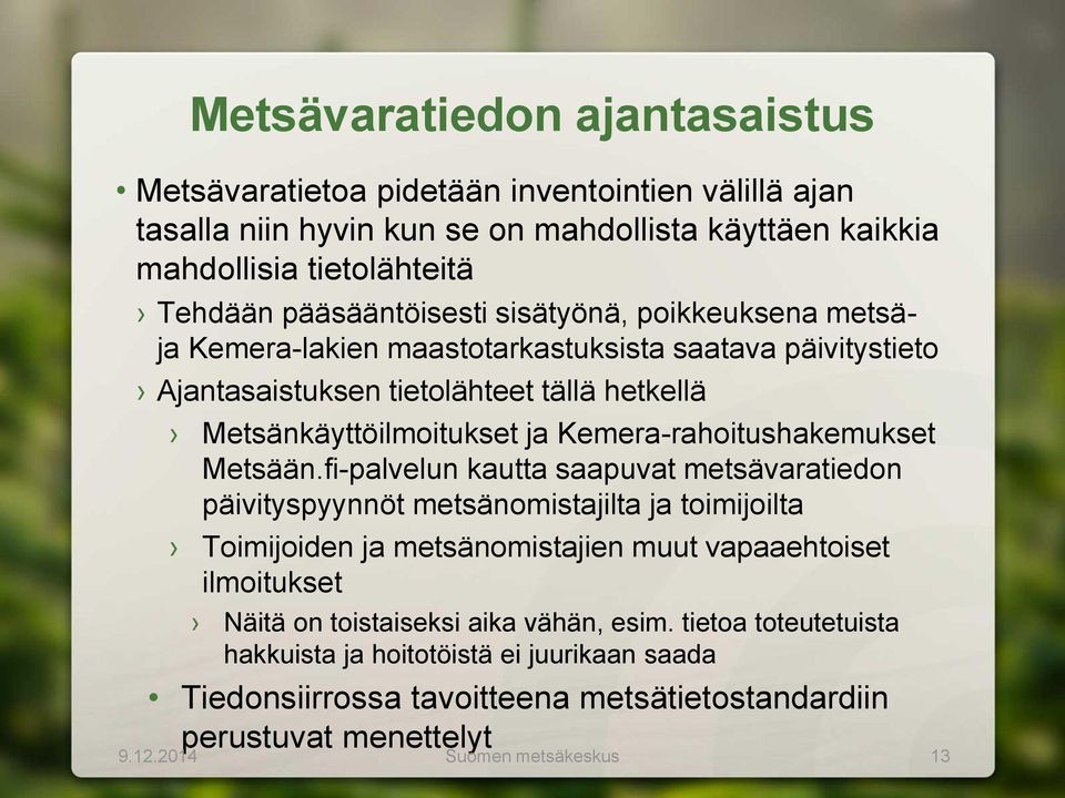 Kemera-rahoitushakemukset Metsään.