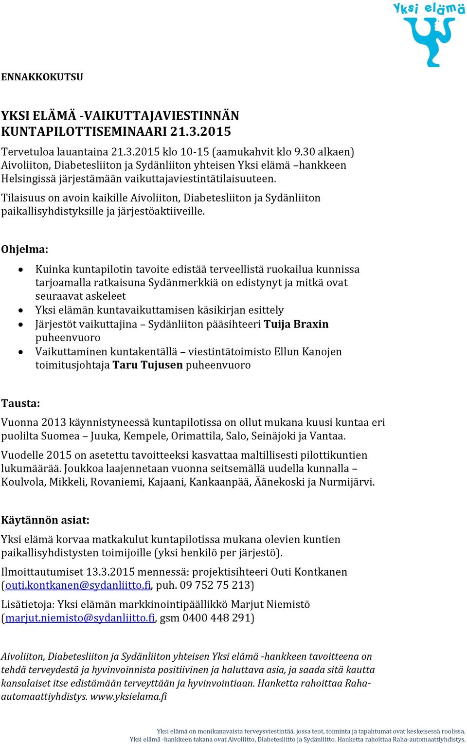 Tilaisuus on avoin kaikille Aivoliiton, Diabetesliiton ja Sydänliiton paikallisyhdistyksille ja järjestöaktiiveille.