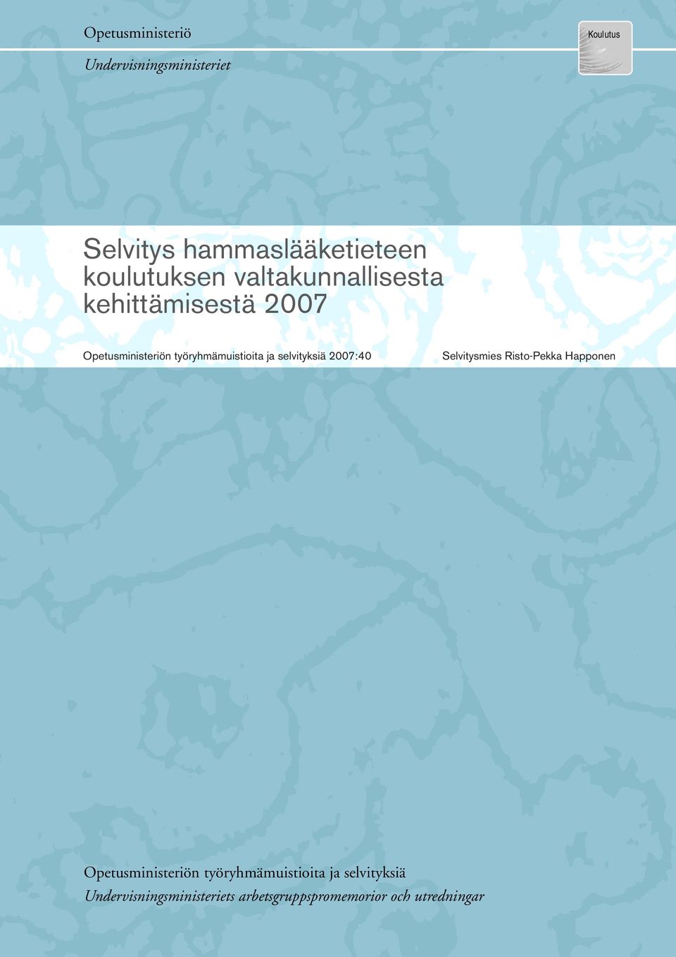 työryhmämuistioita ja selvityksiä 2007:40 Selvitysmies Risto-Pekka Happonen