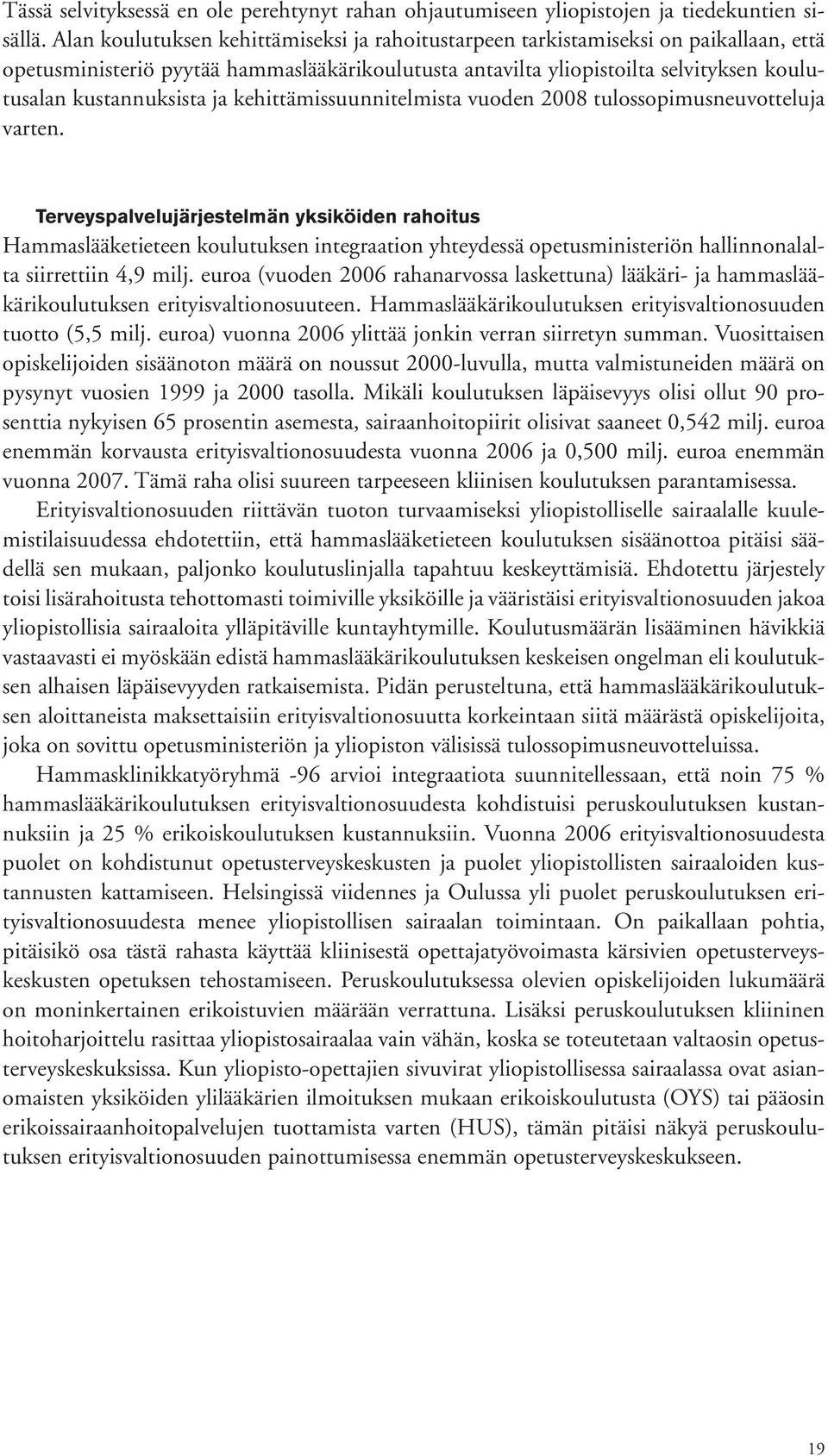 ja kehittämissuunnitelmista vuoden 2008 tulossopimusneuvotteluja varten.