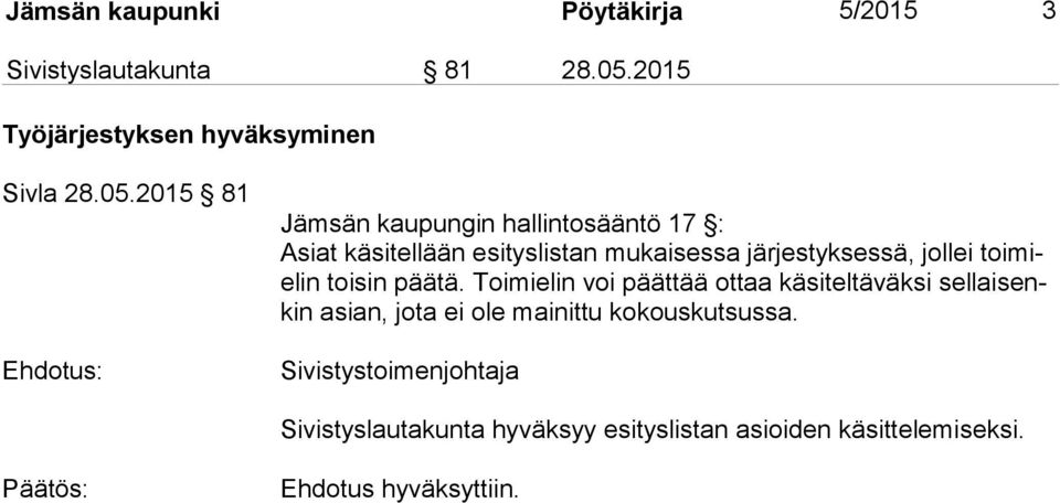 2015 81 Ehdotus: Jämsän kaupungin hallintosääntö 17 : Asiat käsitellään esityslistan mukaisessa järjestyksessä,