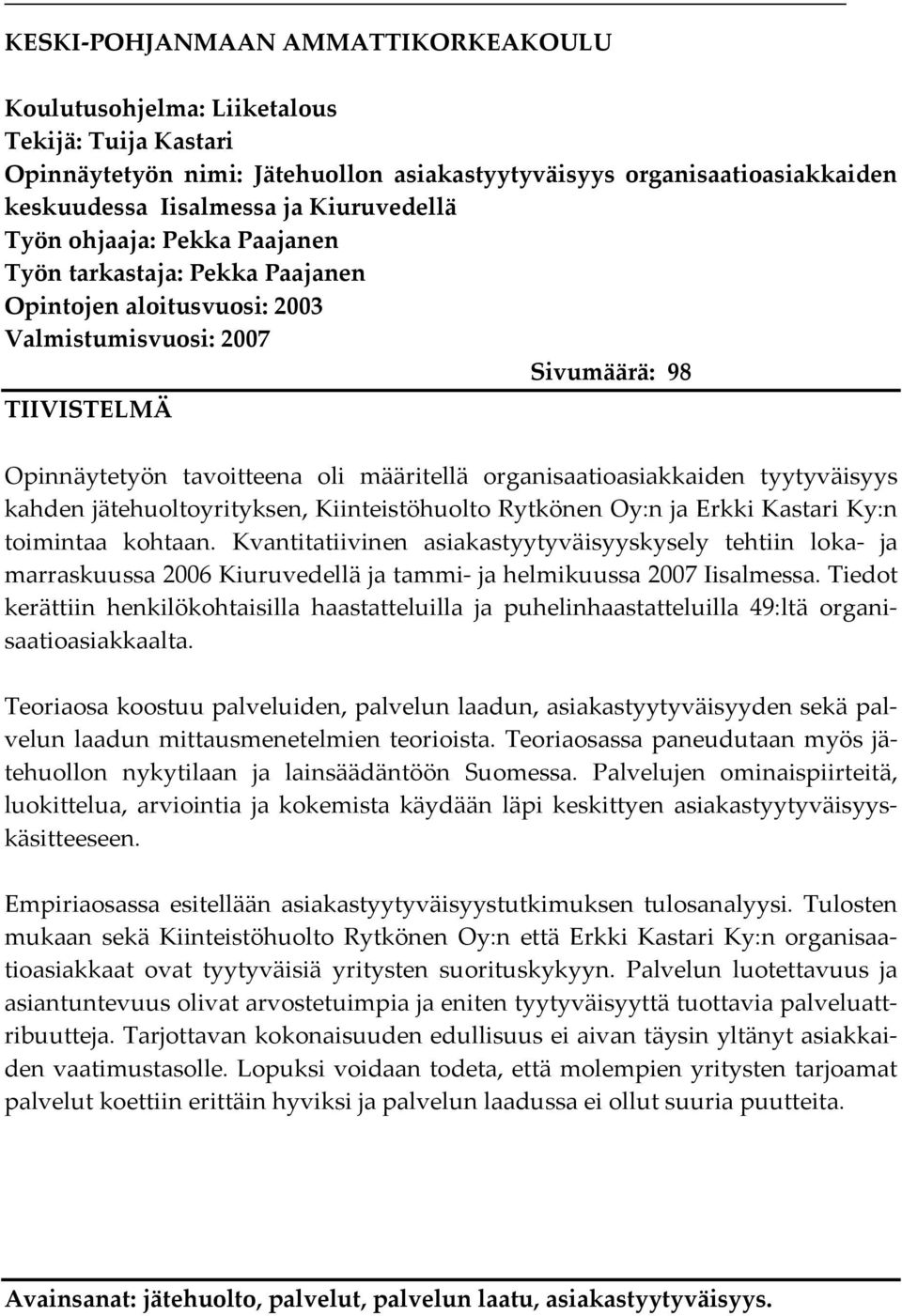organisaatioasiakkaiden tyytyväisyys kahden jätehuoltoyrityksen, Kiinteistöhuolto Rytkönen Oy:n ja Erkki Kastari Ky:n toimintaa kohtaan.