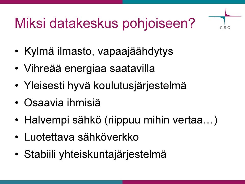 Yleisesti hyvä koulutusjärjestelmä Osaavia ihmisiä