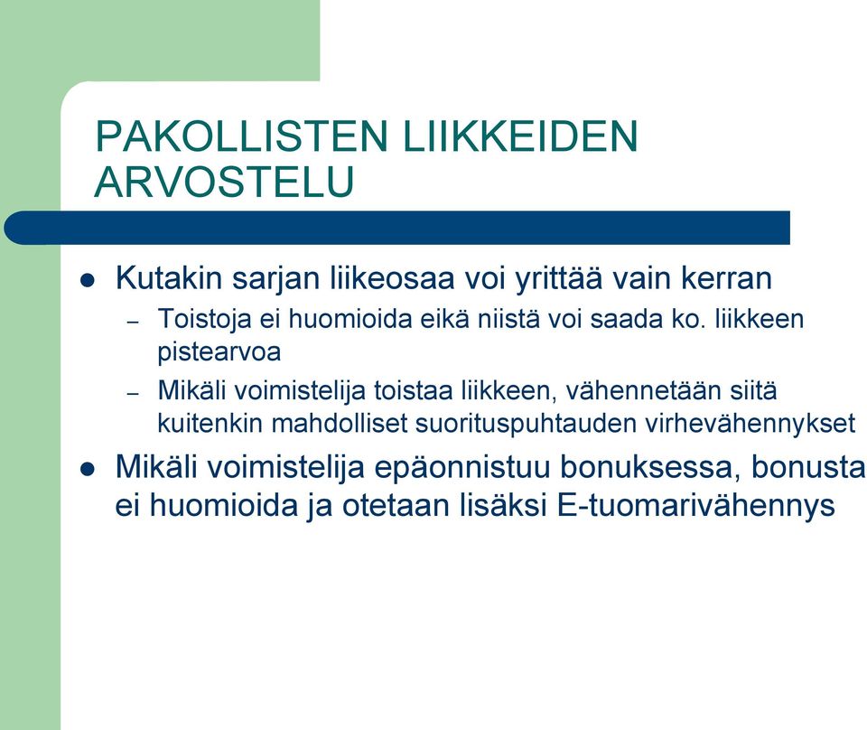 liikkeen pistearvoa Mikäli voimistelija toistaa liikkeen, vähennetään siitä kuitenkin