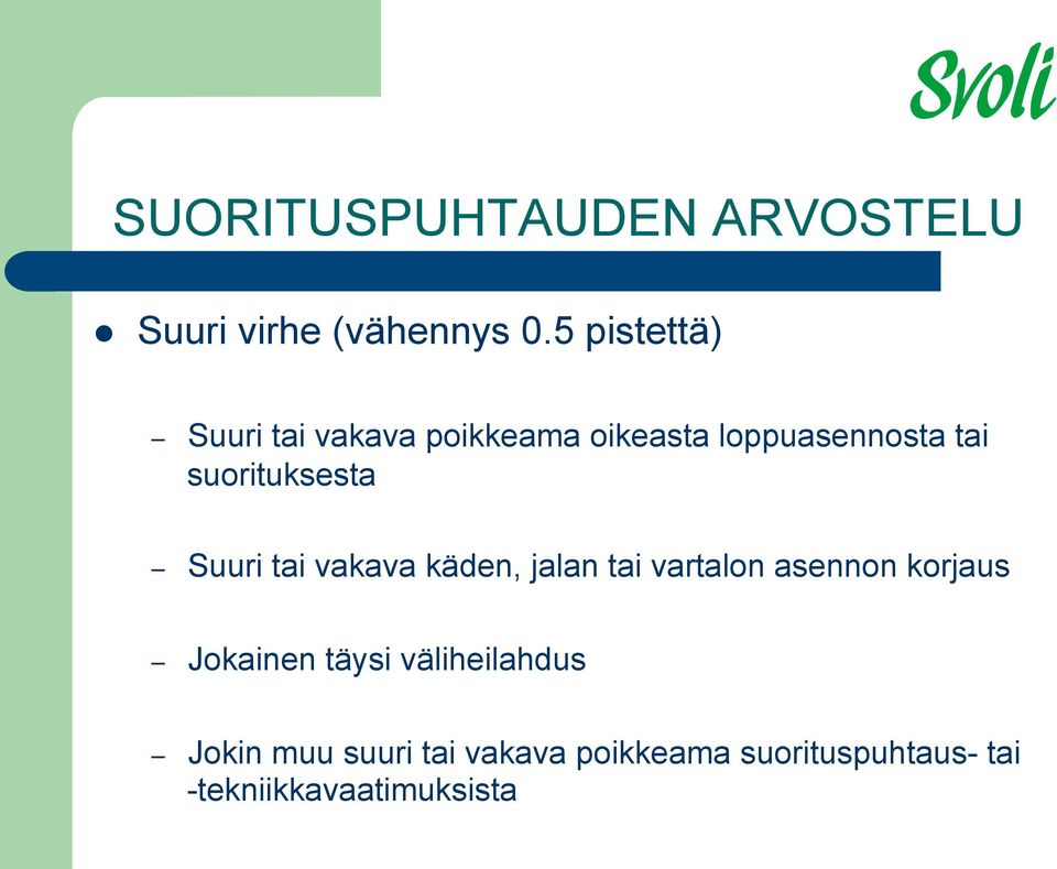 suorituksesta Suuri tai vakava käden, jalan tai vartalon asennon korjaus