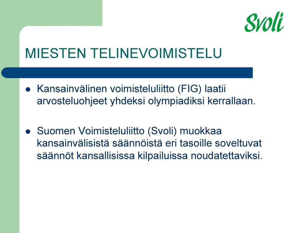 Suomen Voimisteluliitto (Svoli) muokkaa kansainvälisistä