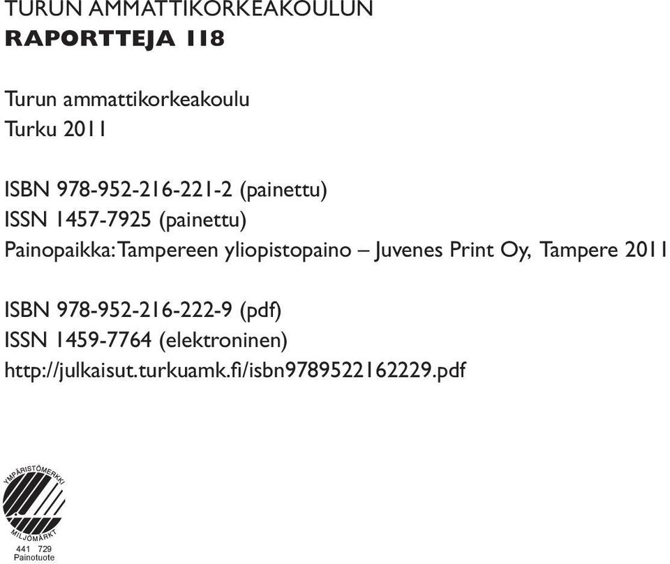 yliopistopaino Juvenes Print Oy, Tampere 2011 ISBN 978-952-216-222-9 (pdf) ISSN