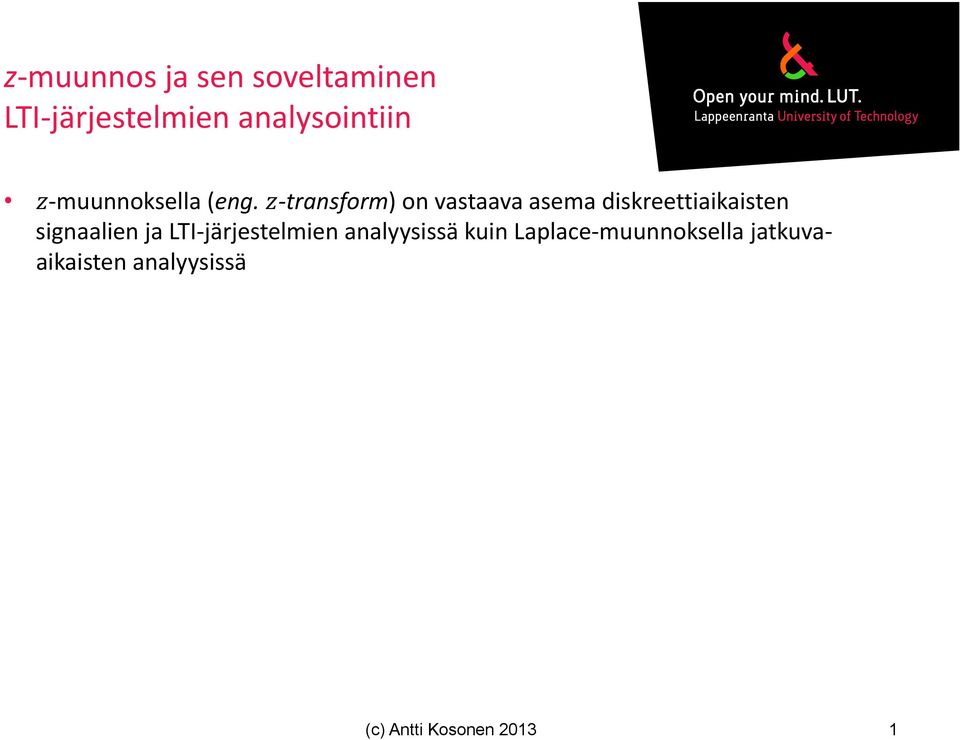 transform) on vastaava asema diskreettiaikaisten signaalien ja