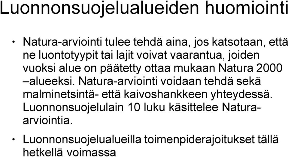 alueeksi. Natura-arviointi voidaan tehdä sekä malminetsintä- että kaivoshankkeen yhteydessä.