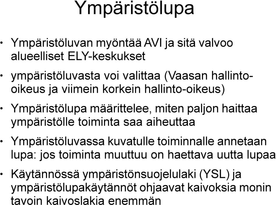 ympäristölle toiminta saa aiheuttaa Ympäristöluvassa kuvatulle toiminnalle annetaan lupa: jos toiminta muuttuu on