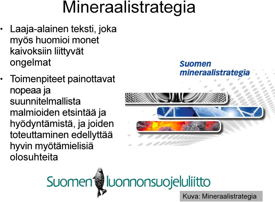 suunnitelmallista malmioiden etsintää ja hyödyntämistä, ja joiden