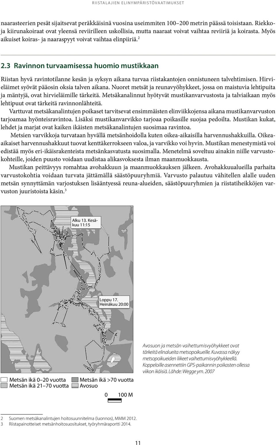 3 Ravinnon turvaamisessa huomio mustikkaan Riistan hyvä ravintotilanne kesän ja syksyn aikana turvaa riistakantojen onnistuneen talvehtimisen. Hirvieläimet syövät pääosin oksia talven aikana.