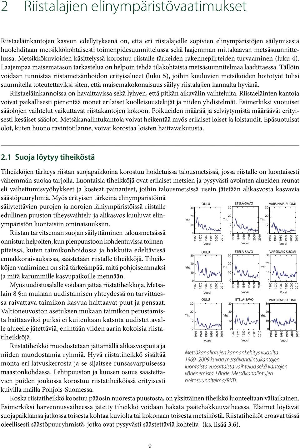 Laajempaa maisematason tarkastelua on helpoin tehdä tilakohtaista metsäsuunnitelmaa laadittaessa.