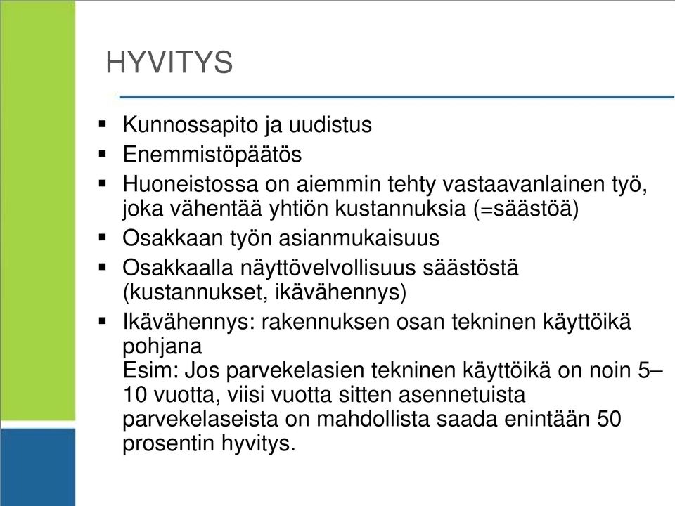 ikävähennys) Ikävähennys: rakennuksen osan tekninen käyttöikä pohjana Esim: Jos parvekelasien tekninen käyttöikä on