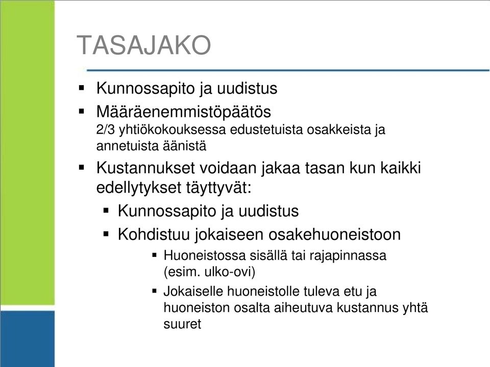 täyttyvät: Kunnossapito ja uudistus Kohdistuu jokaiseen osakehuoneistoon Huoneistossa sisällä tai
