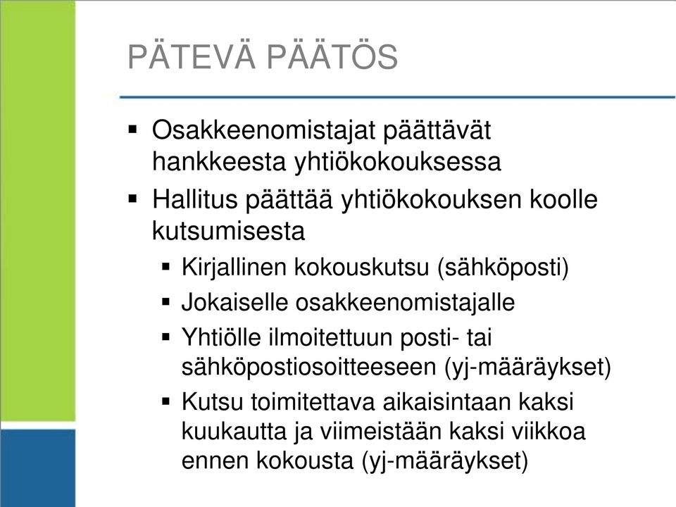 osakkeenomistajalle Yhtiölle ilmoitettuun posti- tai sähköpostiosoitteeseen (yj-määräykset)