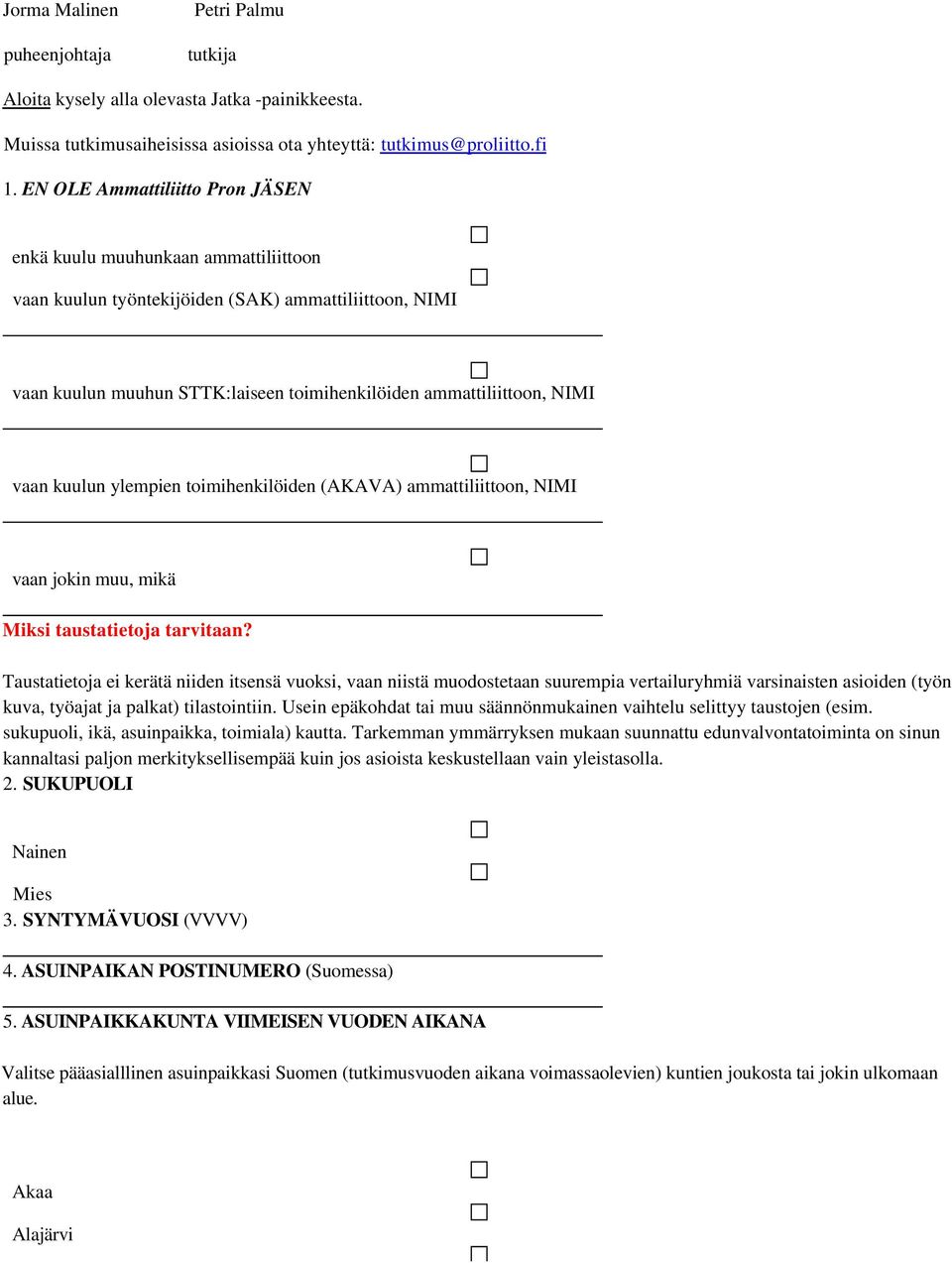 vaan kuulun ylempien toimihenkilöiden (AKAVA) ammattiliittoon, NIMI vaan jokin muu, mikä Miksi taustatietoja tarvitaan?