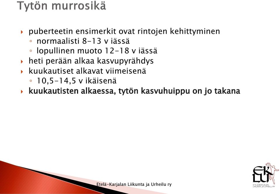 perään alkaa kasvupyrähdys kuukautiset alkavat viimeisenä