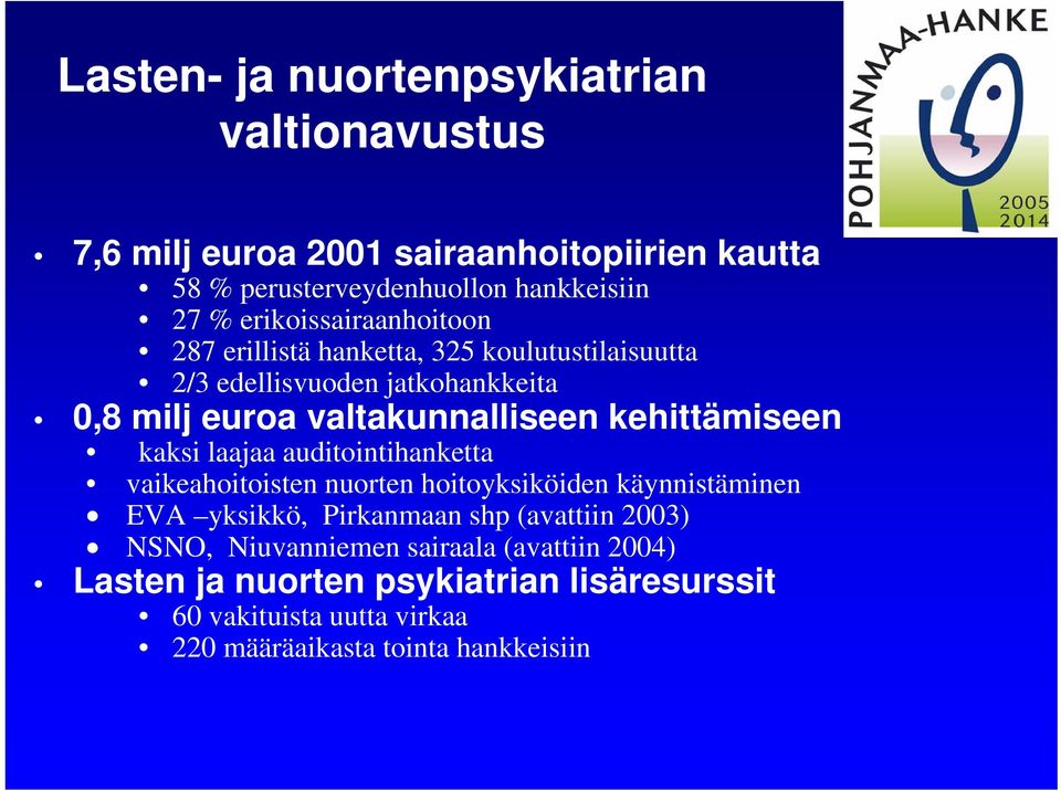 kehittämiseen kaksi laajaa auditointihanketta vaikeahoitoisten nuorten hoitoyksiköiden käynnistäminen EVA yksikkö, Pirkanmaan shp (avattiin